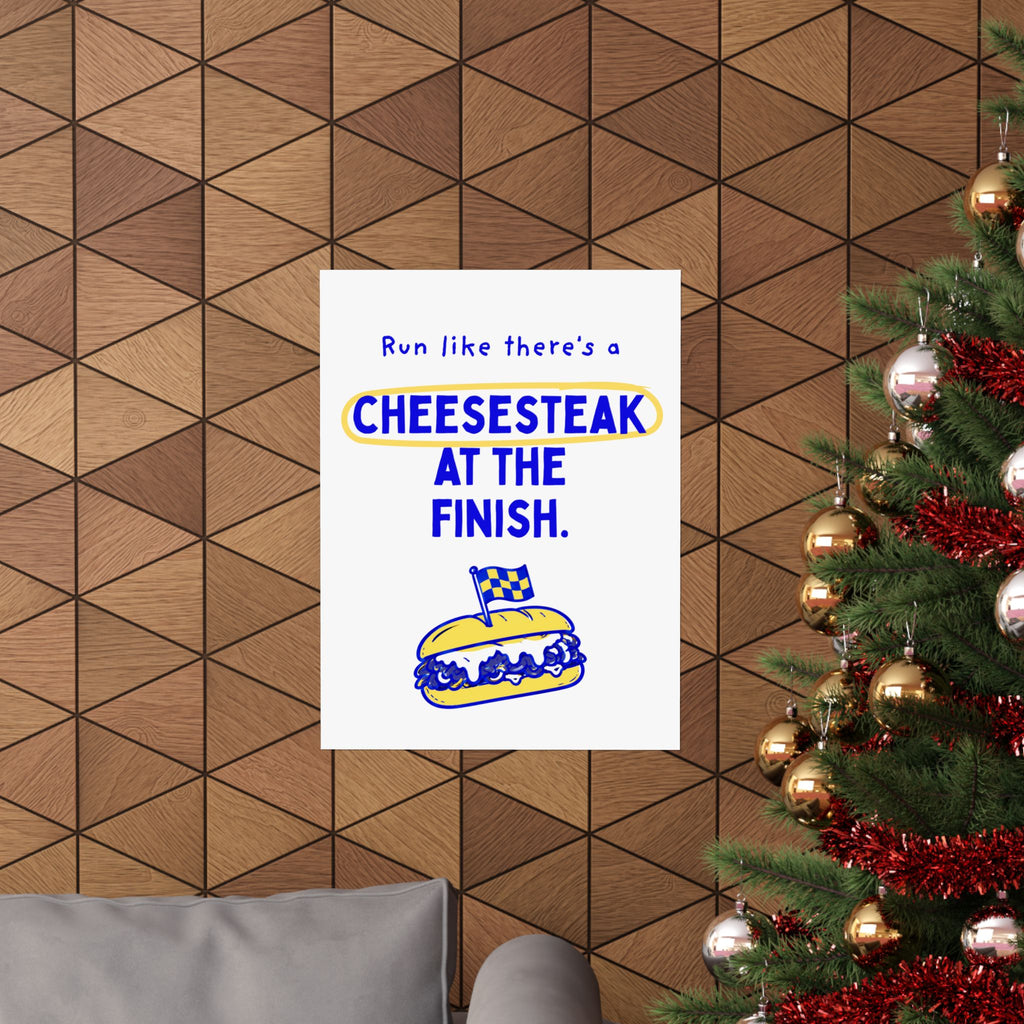 Run Like There's a Cheesesteak at the Finish | Philly Marathon Spectator Sign Poster