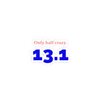 Only Half Crazy. 13.1 kiss-cut sticker, mockup