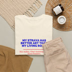 My Strava Has Better Art Than My Living Room unisex cotton t-shirt, mockup