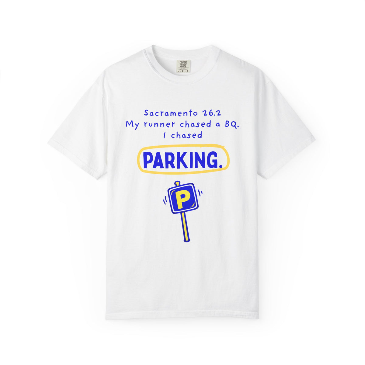 My Runner Chased a BQ, I Chased Parking | Sacramento 26.2 Partner T-Shirt