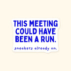 This Meeting Could Have Been a Run kiss-cut sticker, product photo