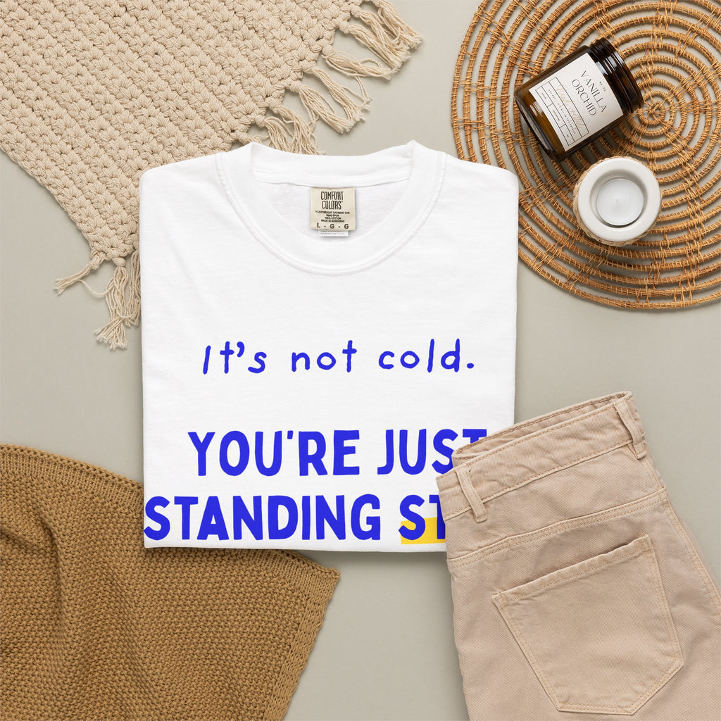 It's Not Cold, You're Just Standing Still | Funny Winter Running T-Shirt
