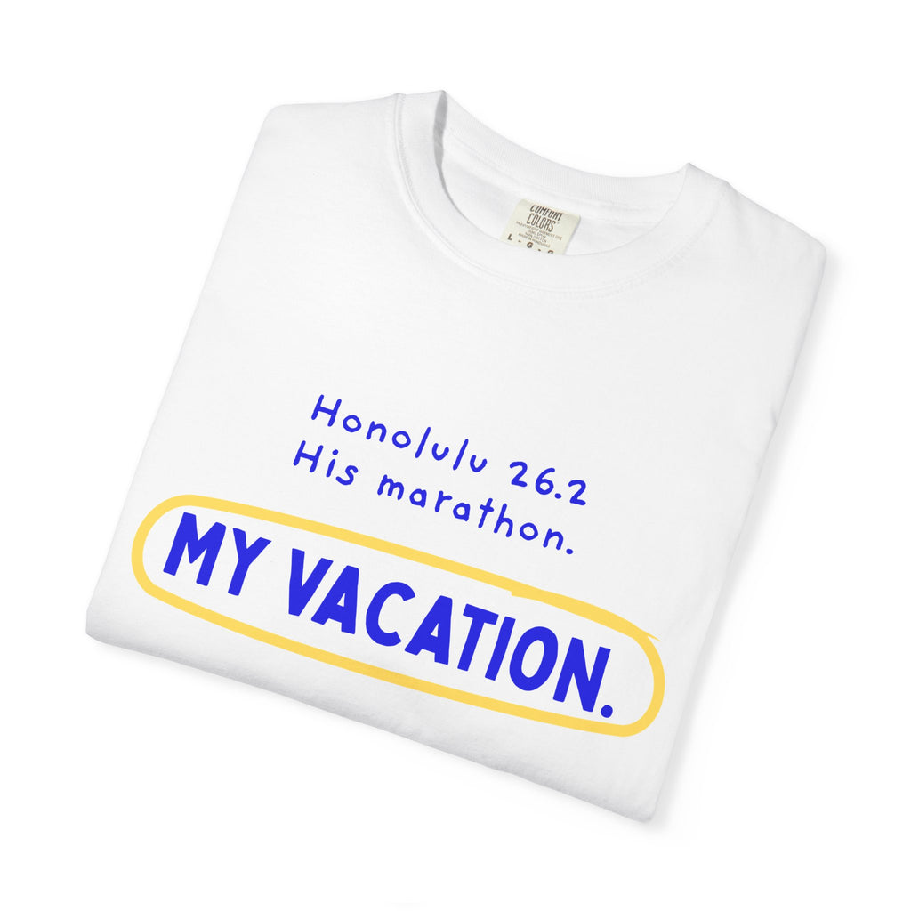 His Marathon, My Vacation | Honolulu 26.2 Partner T-Shirt