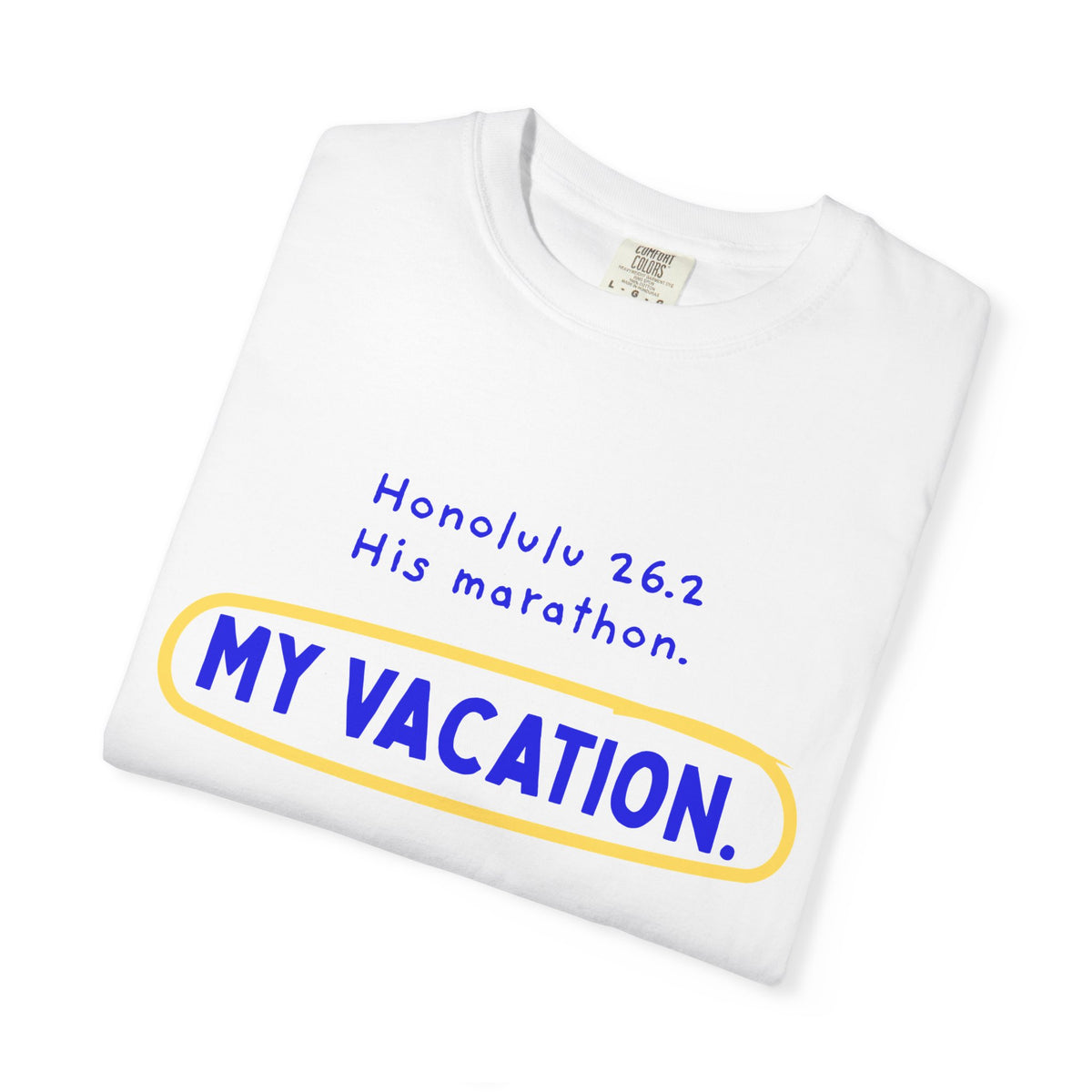 His Marathon, My Vacation | Honolulu 26.2 Partner T-Shirt