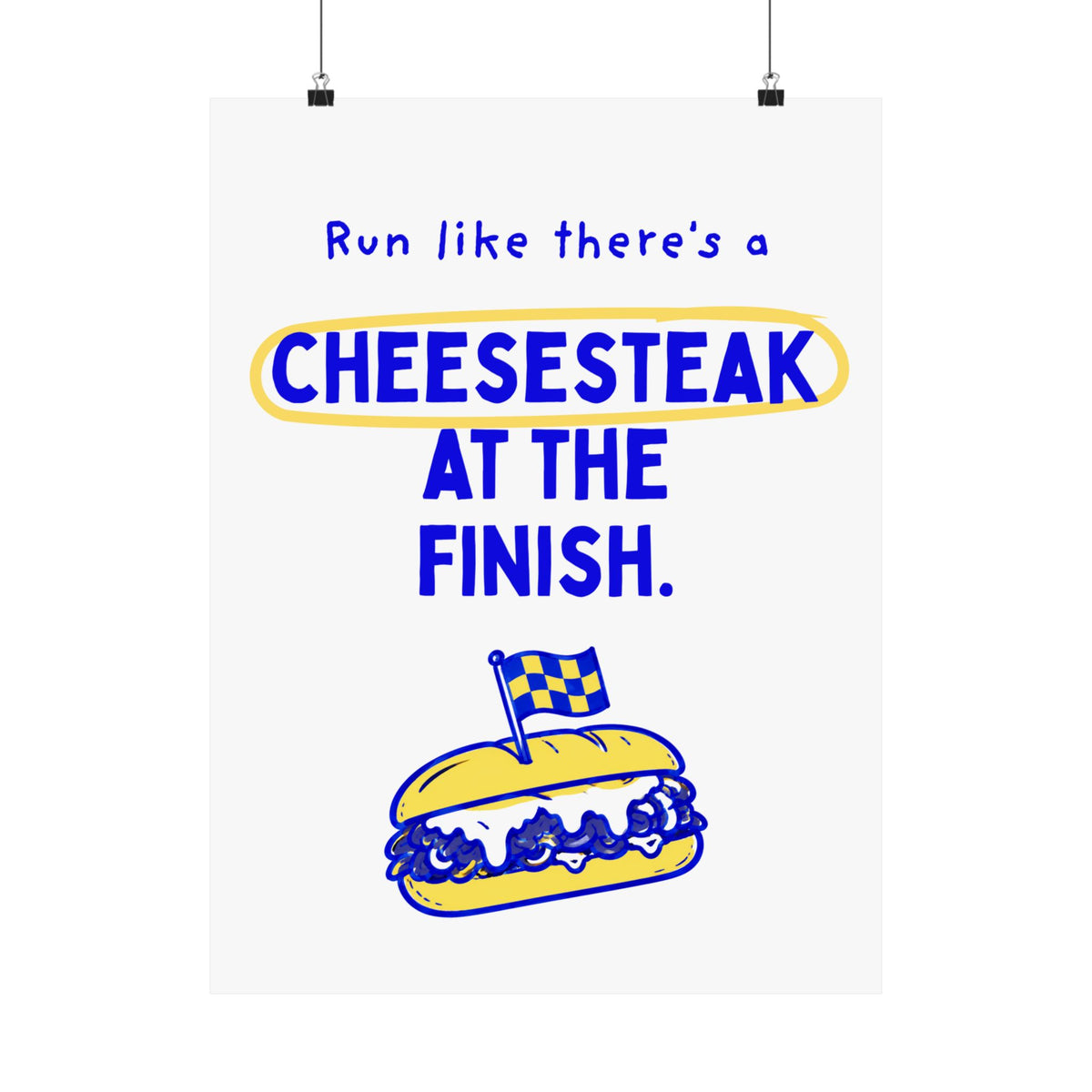 Run Like There's a Cheesesteak at the Finish | Philly Marathon Spectator Sign Poster