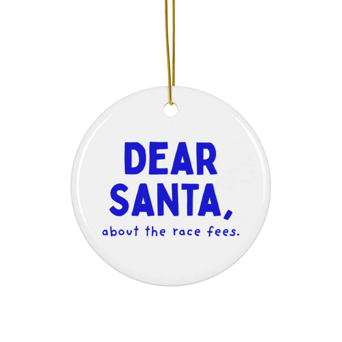 Dear Santa, About the Race Fees funny runner Christmas ornament, front view