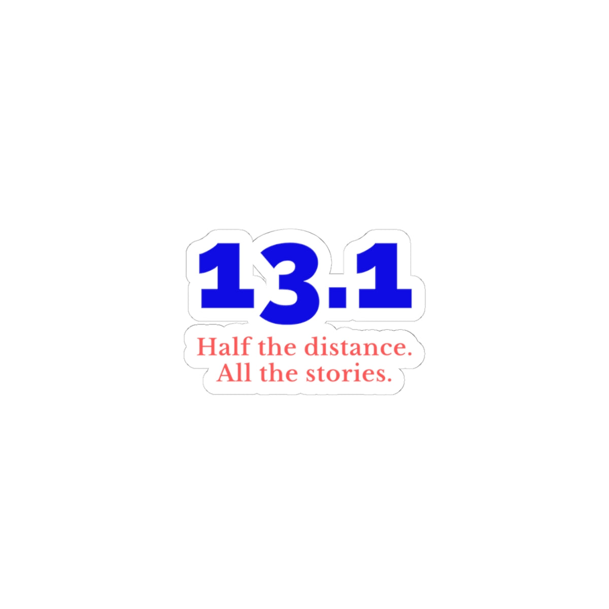 13.1: Half the Distance. All the Stories. half marathon kiss-cut sticker, alternate view 2