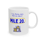 I Ran Philly 26.2, Ask Me About Mile 20 | Marathon Mug