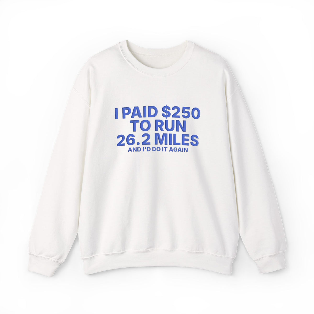 I Paid $250 to Run 26.2 Miles puff print marathon sweatshirt, alternate view 1