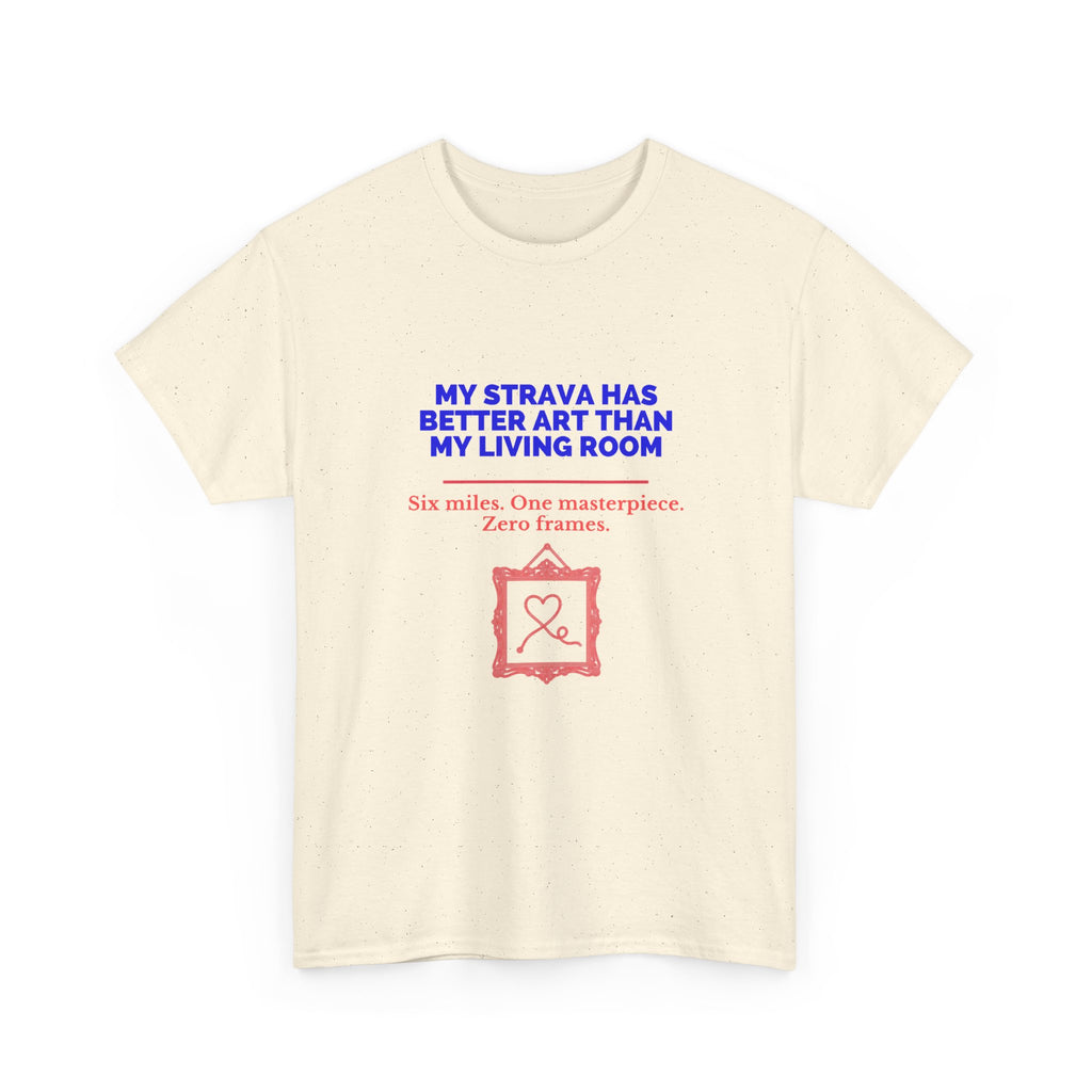 My Strava Has Better Art Than My Living Room unisex cotton t-shirt, mockup