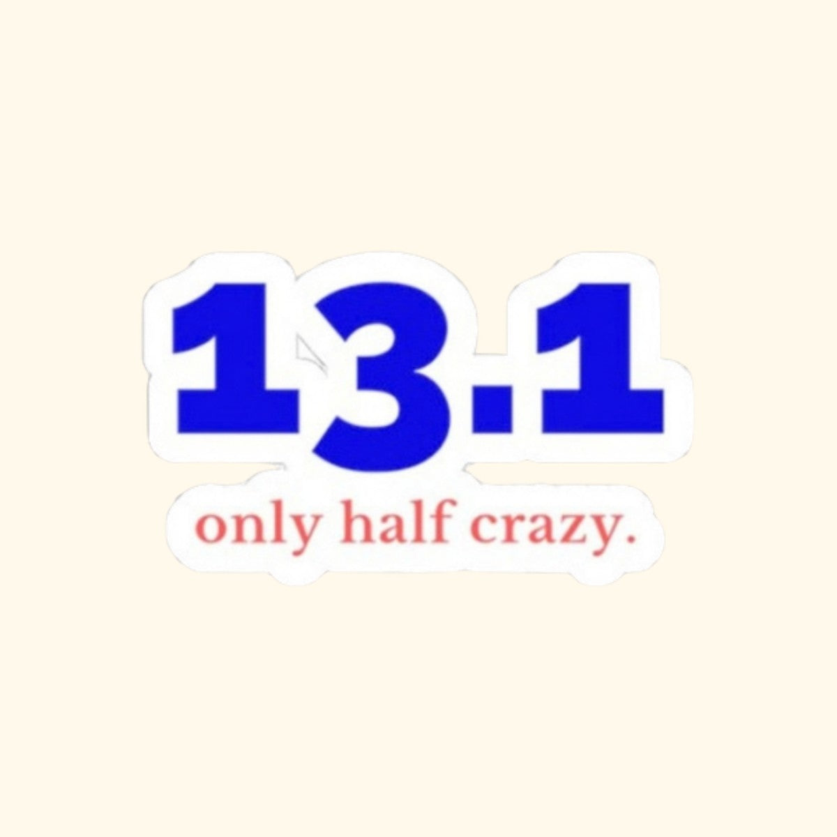 Only Half Crazy. 13.1 kiss-cut sticker, product photo