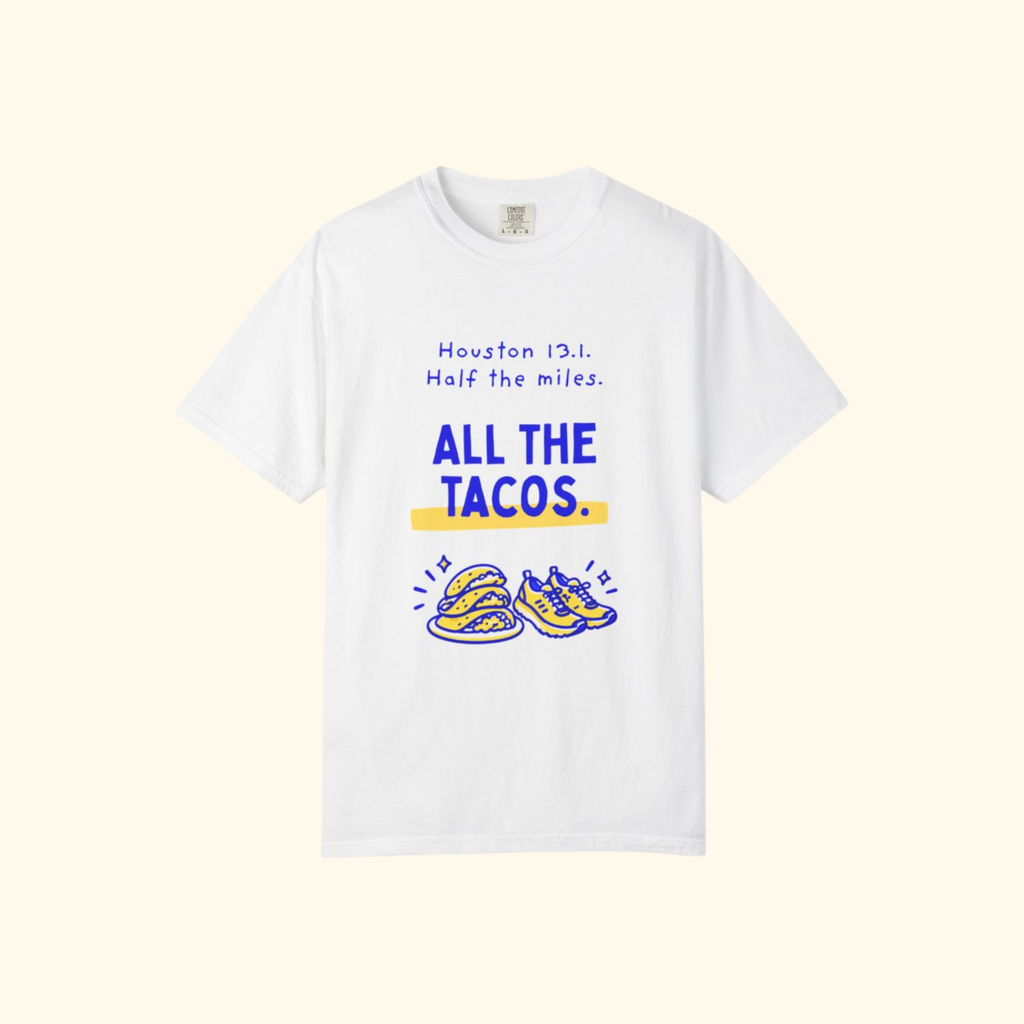 Half the Miles, All the Tacos | Houston 13.1 Half Marathon T-Shirt