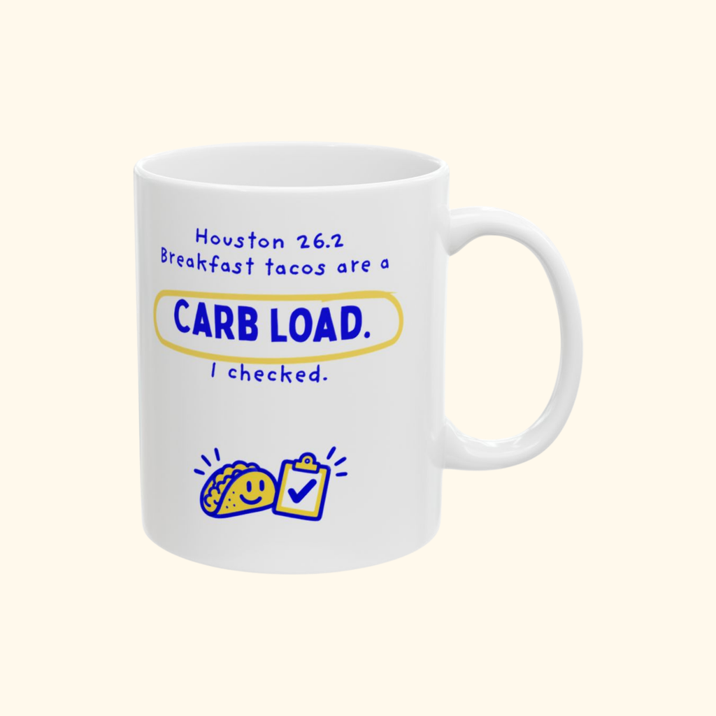 Breakfast Tacos Are a Carb Load, I Checked | Houston 26.2 Mug