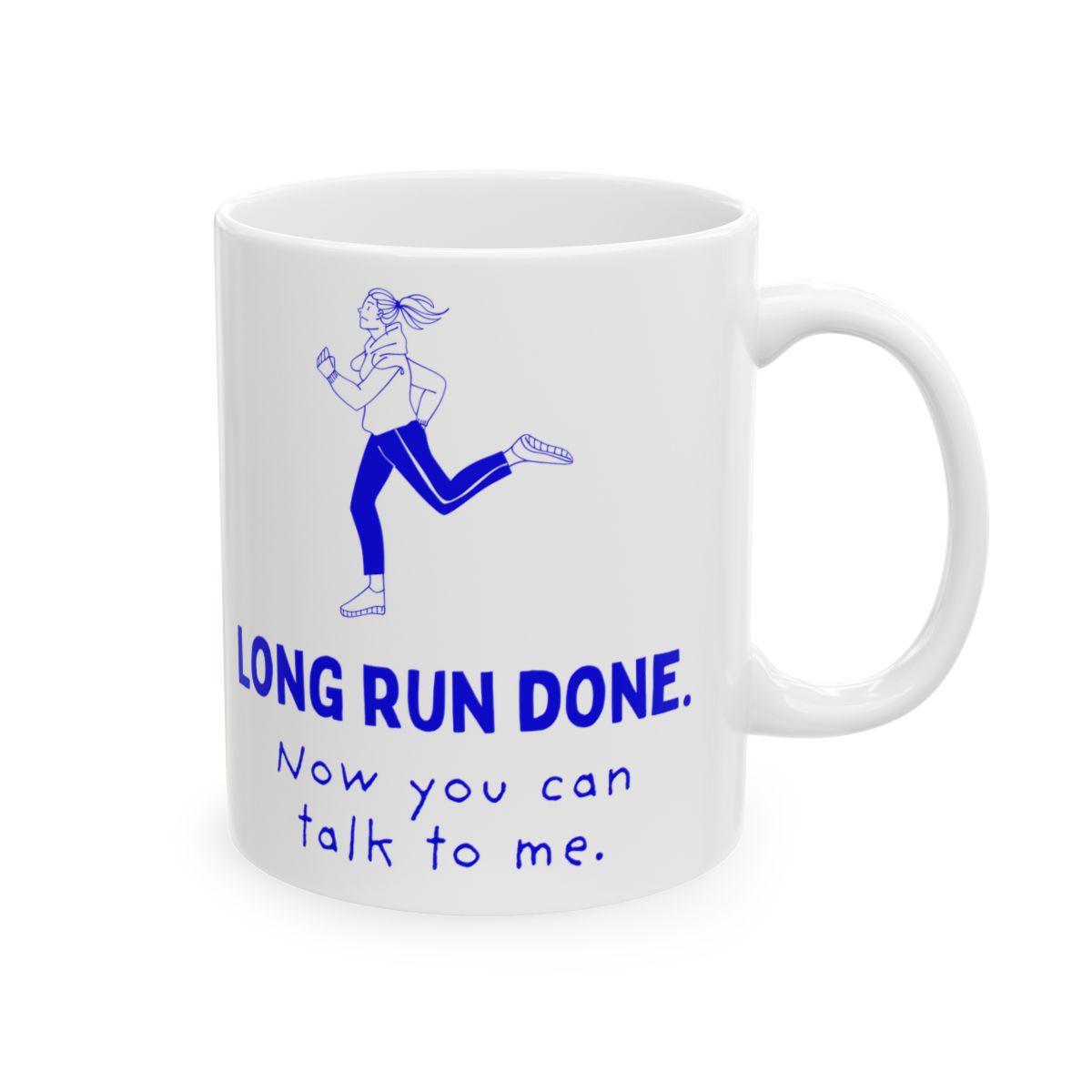 Long Run Done. Now You Can Talk to Me ceramic mug (her version), right view