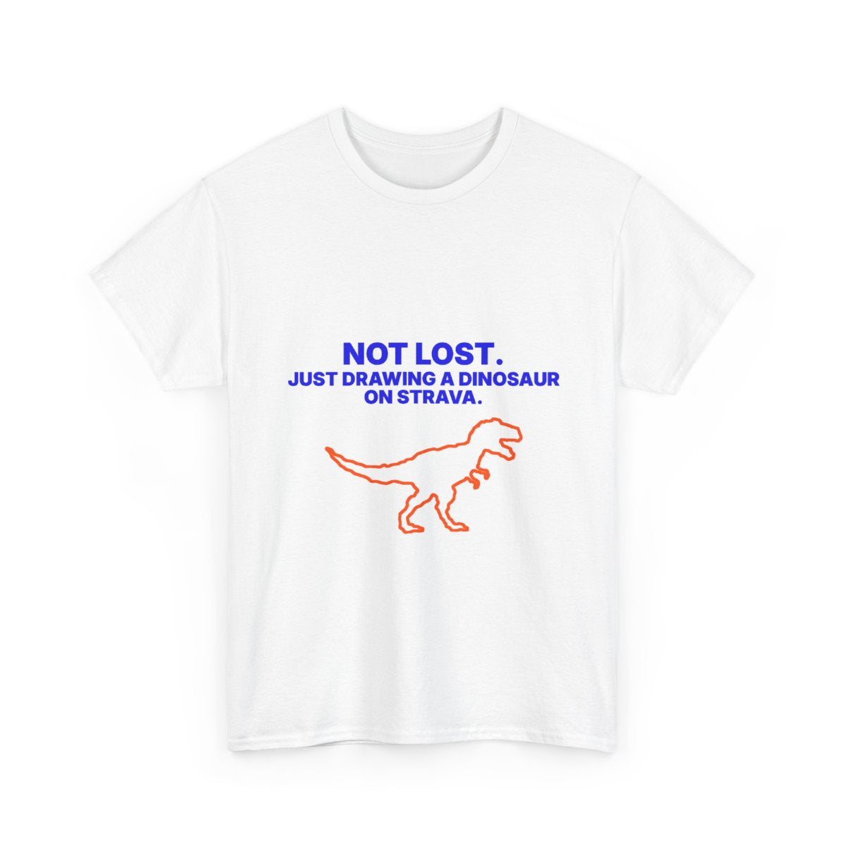 Not Lost. Just Drawing a Dinosaur on Strava unisex cotton T-shirt, front view