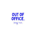 Out of Office: Long Run kiss-cut sticker, 4 in x 4 in, front view