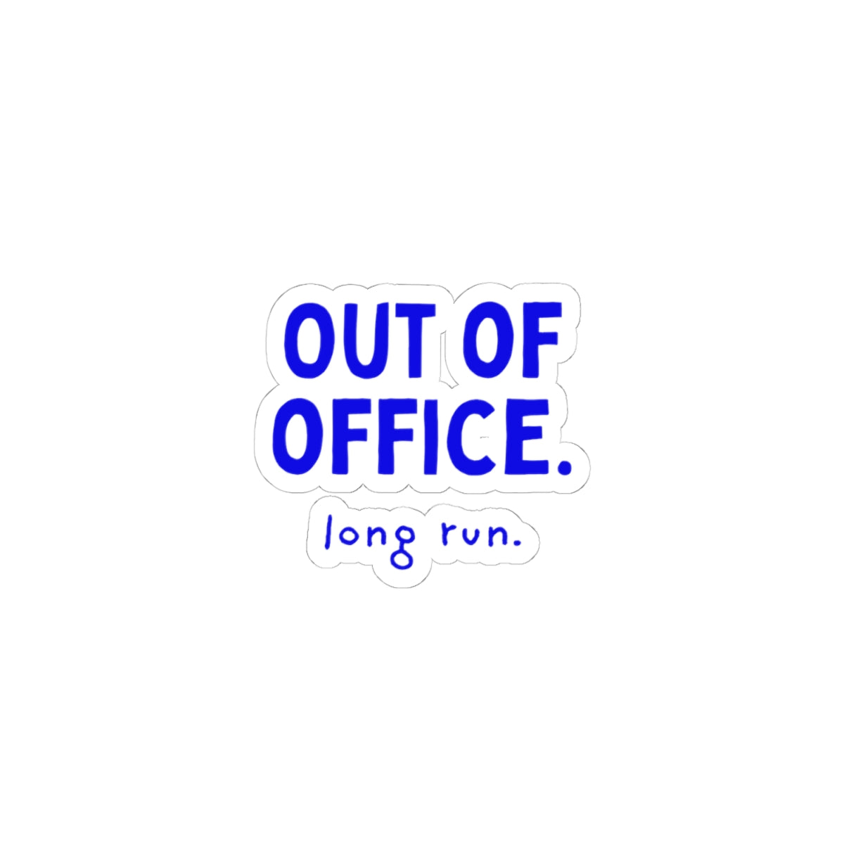 Out of Office: Long Run kiss-cut sticker, 4 in x 4 in, front view