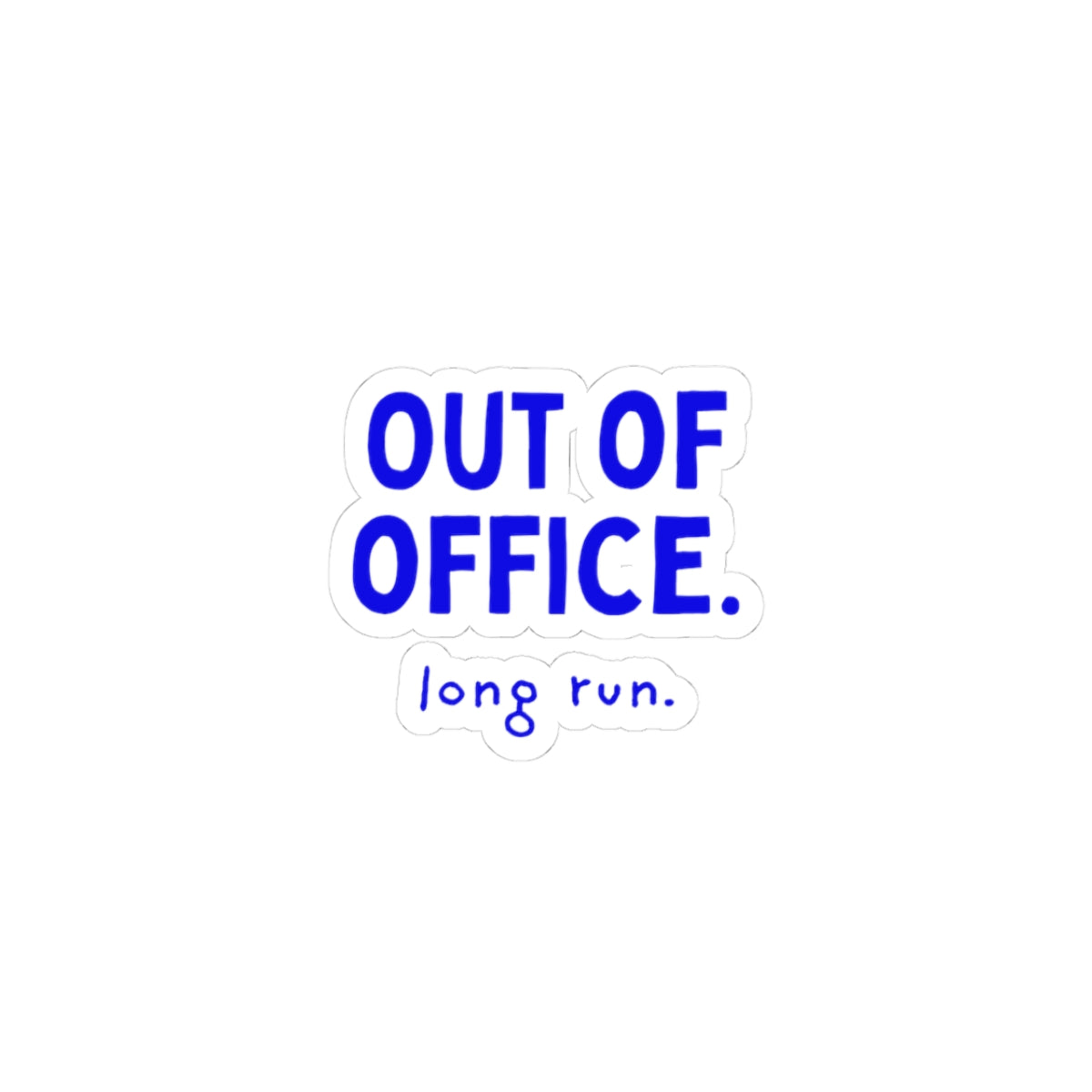 Out of Office: Long Run kiss-cut sticker, 3 in x 3 in, front view