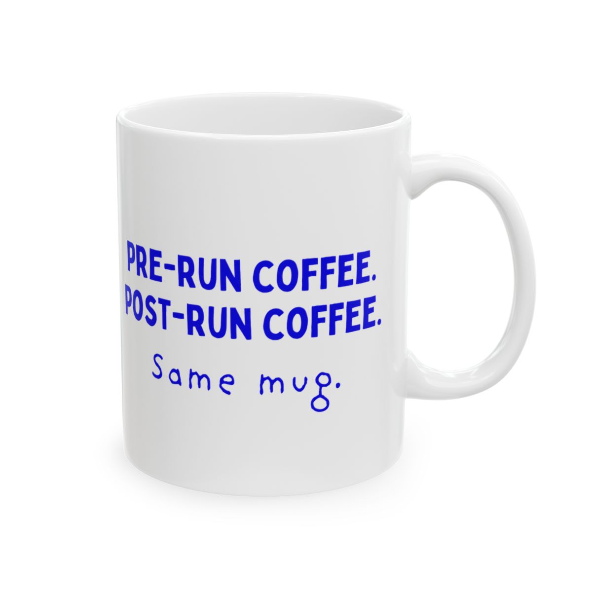 Pre-Run Coffee. Post-Run Coffee. Same Mug. ceramic mug, right view