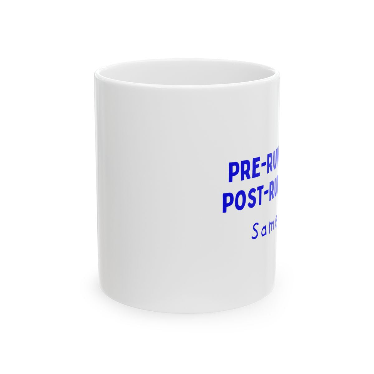 Pre-Run Coffee. Post-Run Coffee. Same Mug. ceramic mug, front view