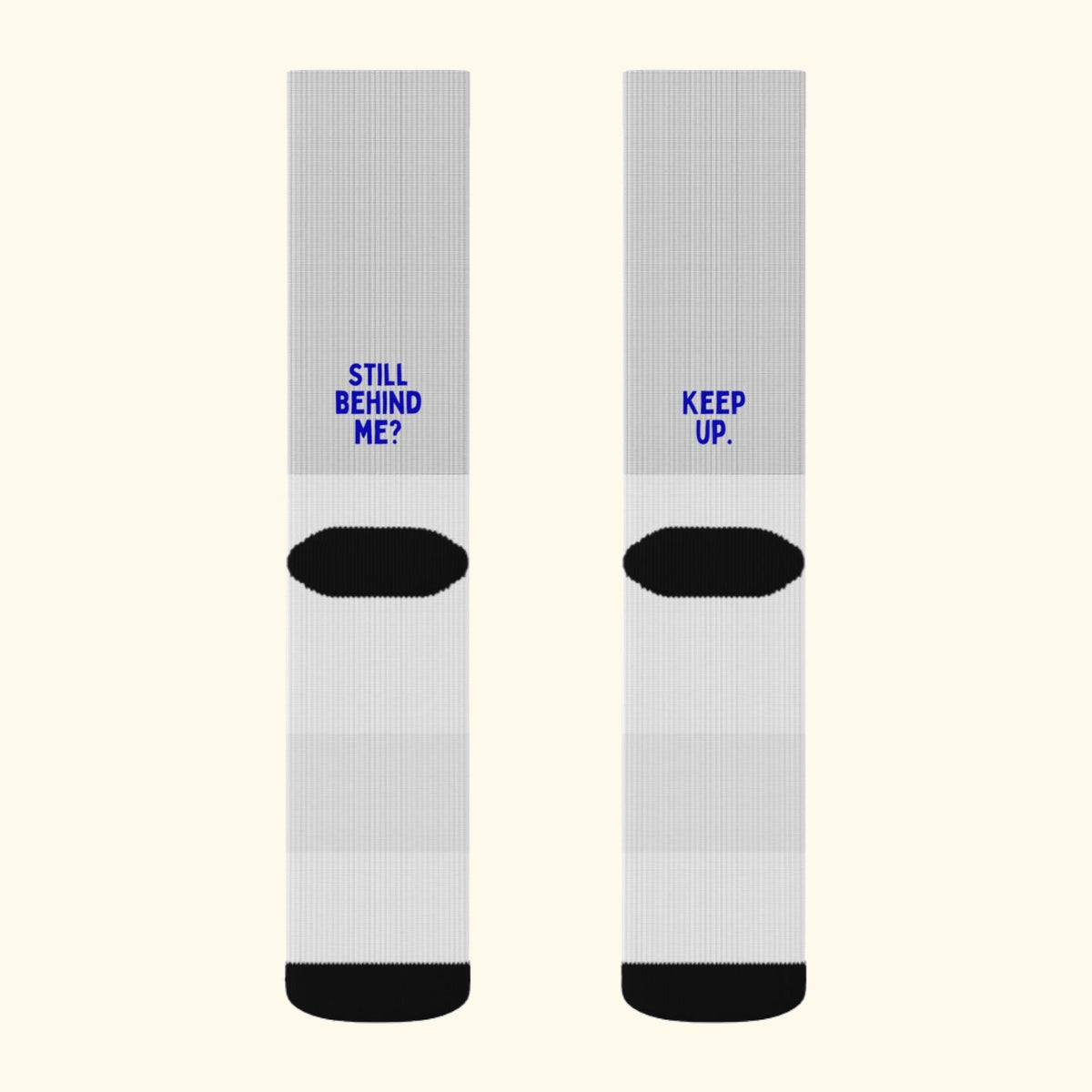 Still Behind Me? Keep Up. funny running socks, back view of the pair with the print above the heel