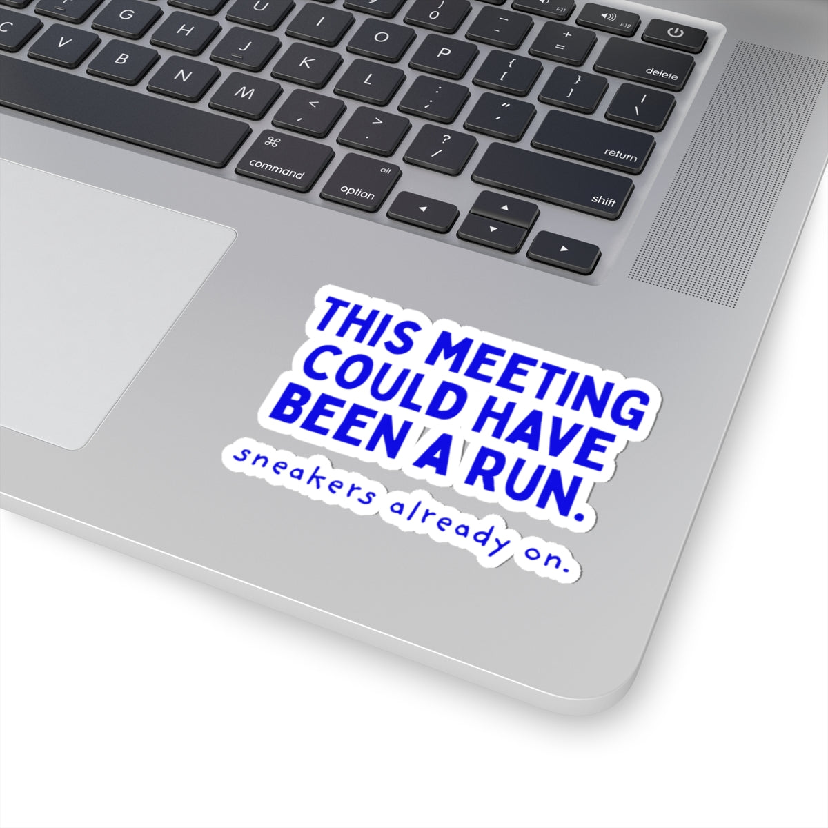 This Meeting Could Have Been a Run kiss-cut sticker, 4 in x 4 in, context 1 view